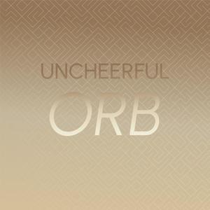 Uncheerful Orb