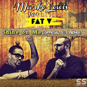 Shine On Me ft Fat V (Official Fat V S&S Remix)