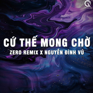 Cứ Thế Mong Chờ (Zero Remix)