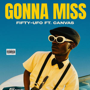 Gonna miss (feat. Canvasgreat) (Explicit)