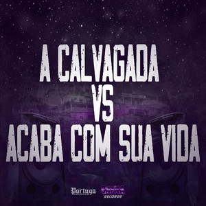 A Calvagada Vs Acaba Com Sua Vida (Explicit)