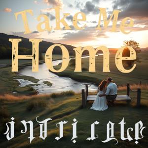 Take Me Home (off upcoming album “In The Moment”)