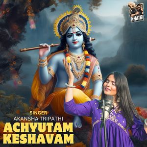 Achyutam Keshavam