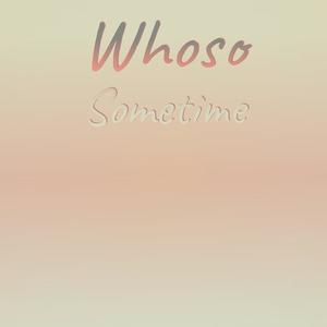 Whoso Sometime