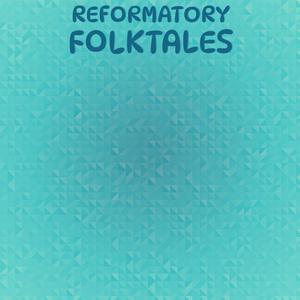 Reformatory Folktales