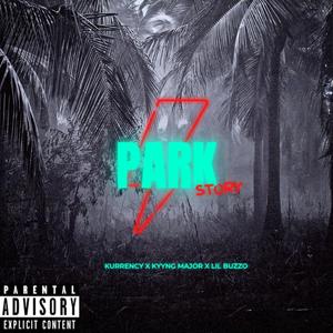 Park Story (feat. Lil buzzo & Kurrency) [Explicit]