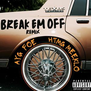 Break Em Off (feat. Htmg Meeklo) (Remix|Explicit)