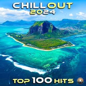 Chill out 2024 Top 100 Hits