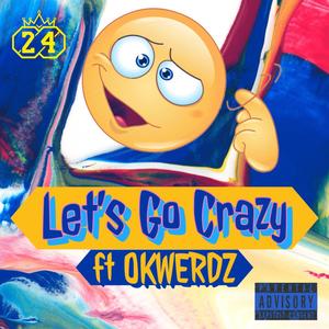 Let's Go Crazy (feat. Okwerdz) (Explicit)