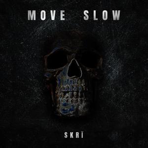 Move Slow (Explicit)