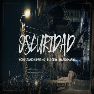 Oscuridad (feat. Tano Sipriano, Kohl & Mario Mario)