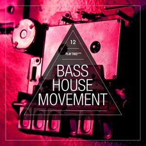 Bass House Movement, Vol. 12 (Explicit)