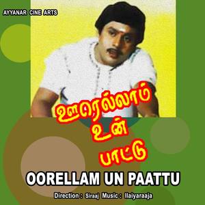 Oorellam Un Paattu