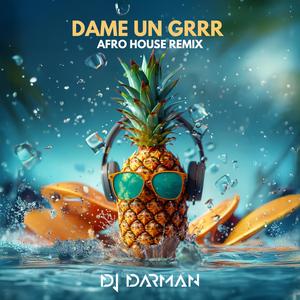 Dame Un Grrr Afro House