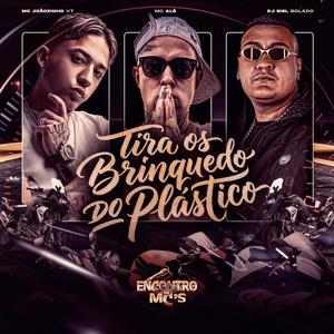 Tira os Brinquedo do Plástico (Explicit)