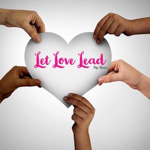 Let Love Lead