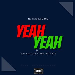 Yeah Yeah (feat. Tyla scott & Ace Dopekid) [Explicit]