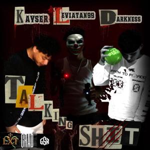 Talking Shit (feat. Leviatan99 & Kaiser PR) (Explicit)