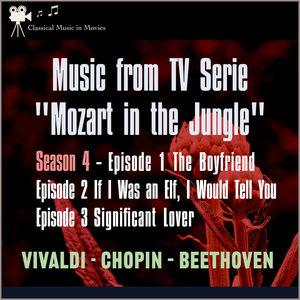 Music from Tv Serie: "Mozart in the Jungel" S4 E1 the Boyfriend - S4 E2 If I Was an Elf, I Would Tell You - S4 E3 Significant Lover
