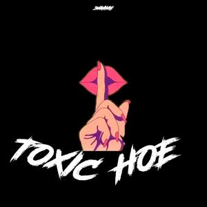 TOXIC HOE (Explicit)