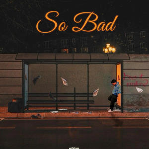 So Bad (Explicit)