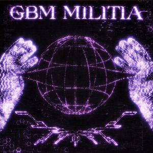 GBM MILITIA (Explicit)