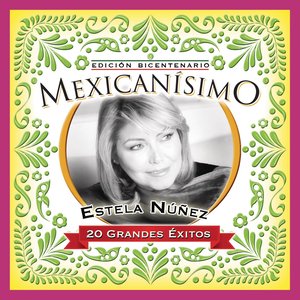 Mexicanisimo-Bicentenario/Estela Nuñez