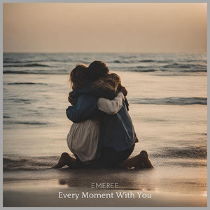 Every Moment With You