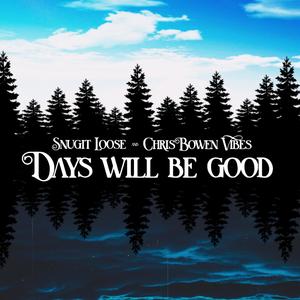 Days Will Be Good (feat. Chris Bowen Vibes)