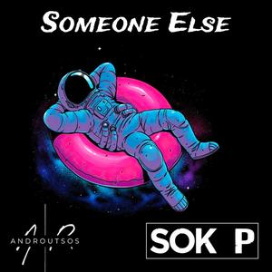 Someone Else (feat. Sok P)