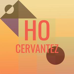 Ho Cervantez