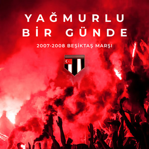 Yağmurlu Bir Günde - 2007-2008 Beşiktaş Marşı
