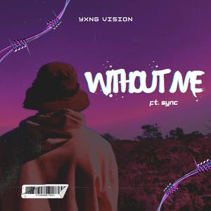 Without Me (feat. Sync)