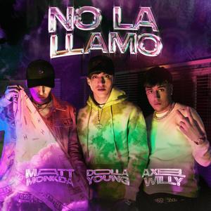 No La Llamo(feat. Matt Monkda & Axel Willy)