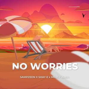 No Worries (feat. Shay E & Mercy Kaka)