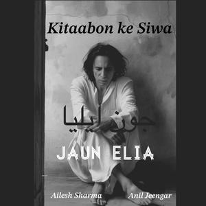 Kitaabon ke Siwa (feat. Jaun Elia)