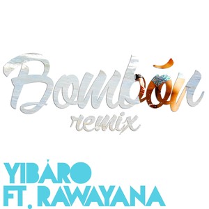 Bombón[feat. Rawayana] (Remix)