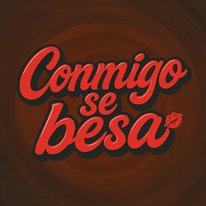 Conmigo Se Besa (Explicit)