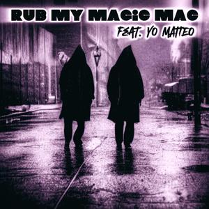 rub my magic mac (feat. YO MATTEO) [Explicit]