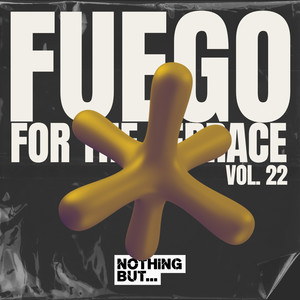 Nothing But... Fuego for the Terrace, Vol. 22 (Explicit)