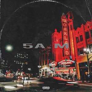 5AM IN OAKLAND (Explicit)