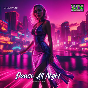 Dance All Night (Original Mix) [Explicit]