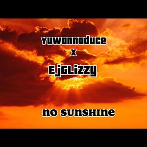 No sunshine (feat. EjGlizzy) [Explicit]