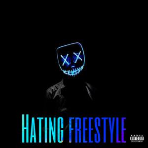 Hating Freestyle (Explicit)