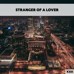 Stranger Of A Lover XXII