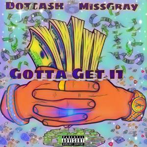 Gotta Get It (feat. MissGray) [Explicit]