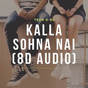 Kalla Sohna Nai 8D Audio