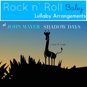 Shadow Days(Lullaby Arrangement of John Mayer)