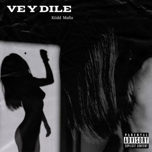 Ve Y Dile (Explicit)