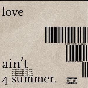 Love ain't 4 Summer (Explicit)